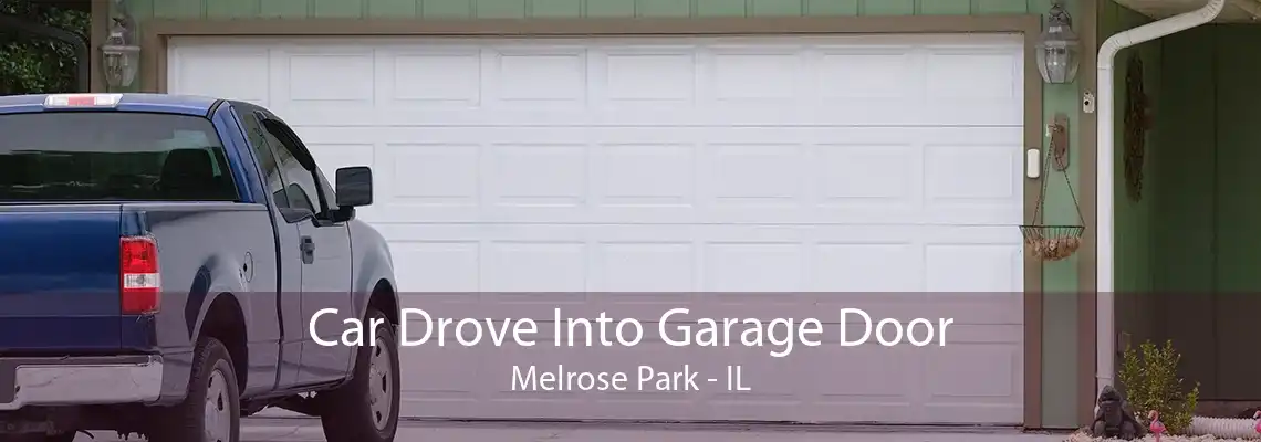 Car Drove Into Garage Door Melrose Park - IL