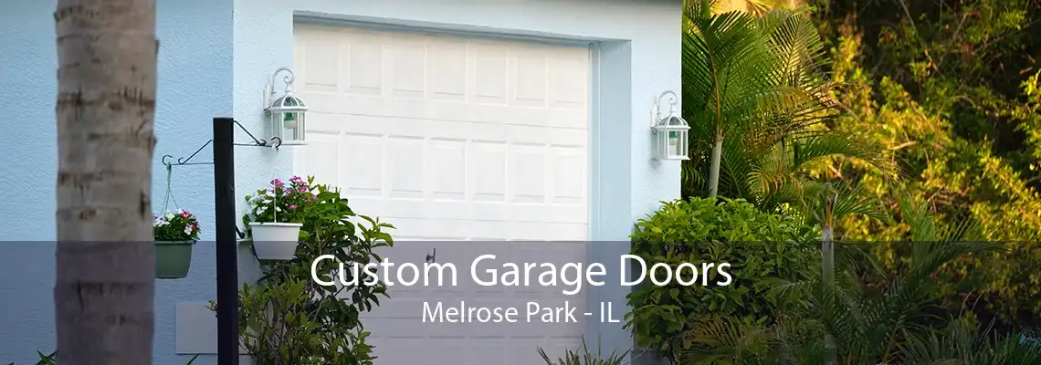 Custom Garage Doors Melrose Park - IL