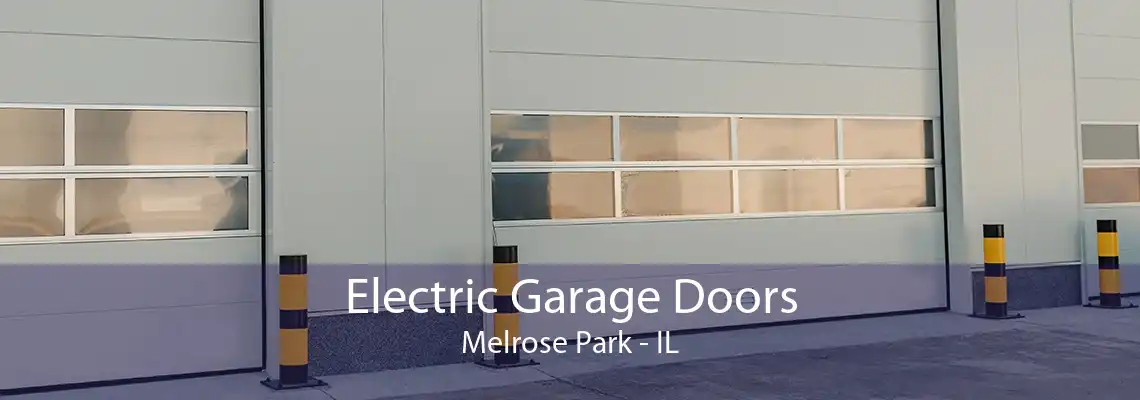 Electric Garage Doors Melrose Park - IL