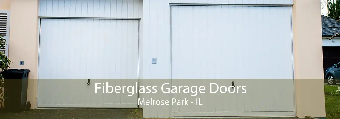 Fiberglass Garage Doors Melrose Park - IL