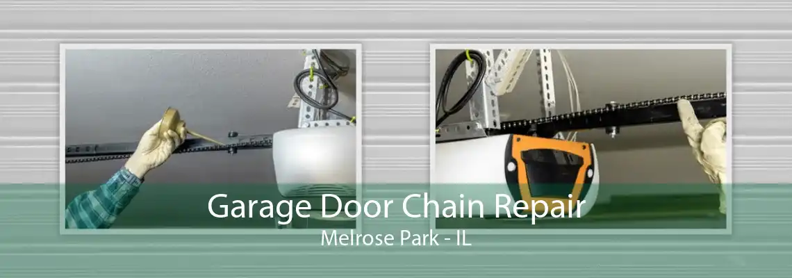 Garage Door Chain Repair Melrose Park - IL