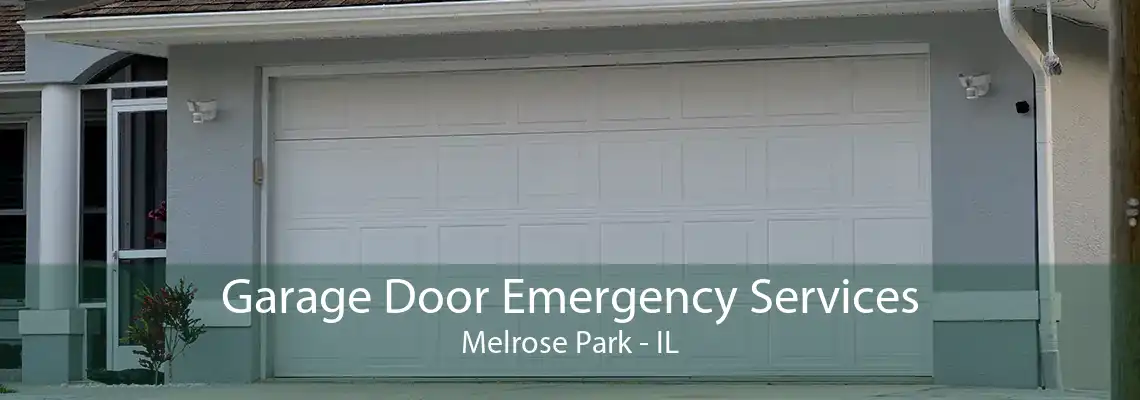 Garage Door Emergency Services Melrose Park - IL