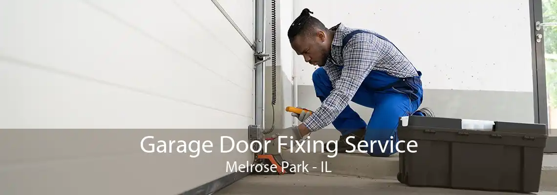 Garage Door Fixing Service Melrose Park - IL