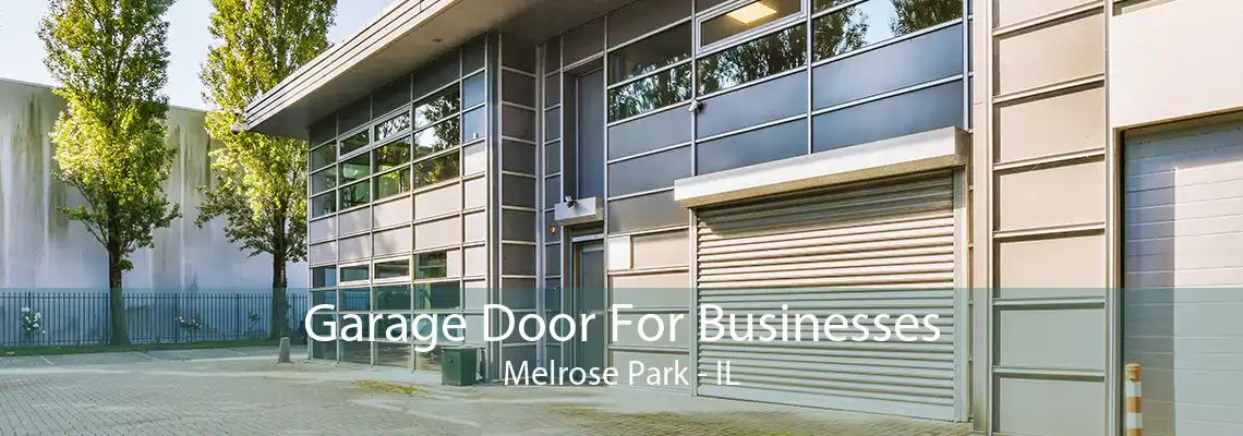 Garage Door For Businesses Melrose Park - IL