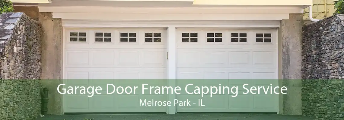 Garage Door Frame Capping Service Melrose Park - IL