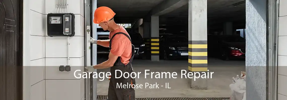 Garage Door Frame Repair Melrose Park - IL