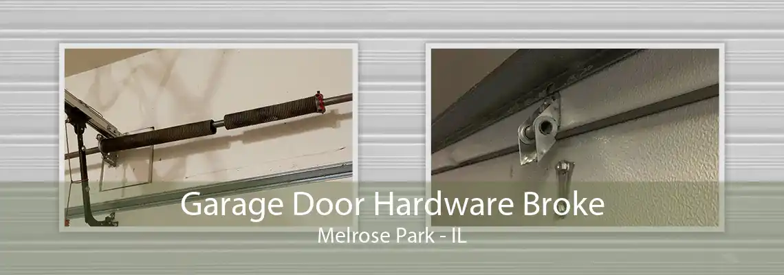 Garage Door Hardware Broke Melrose Park - IL