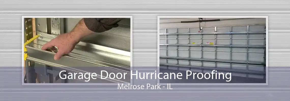 Garage Door Hurricane Proofing Melrose Park - IL