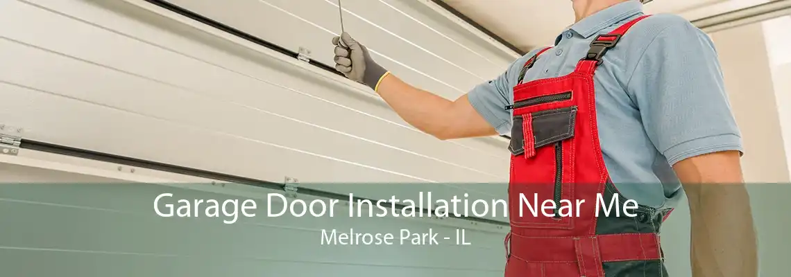 Garage Door Installation Near Me Melrose Park - IL