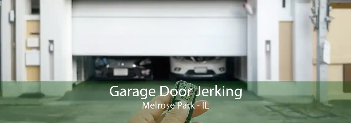 Garage Door Jerking Melrose Park - IL