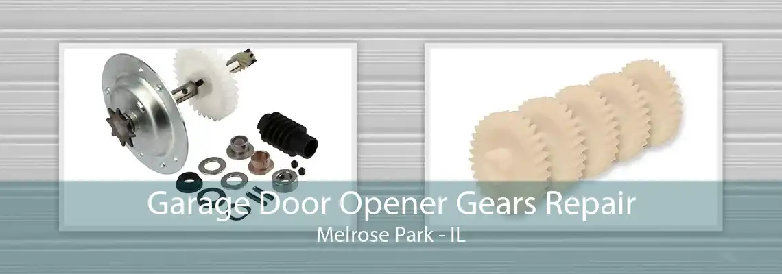 Garage Door Opener Gears Repair Melrose Park - IL