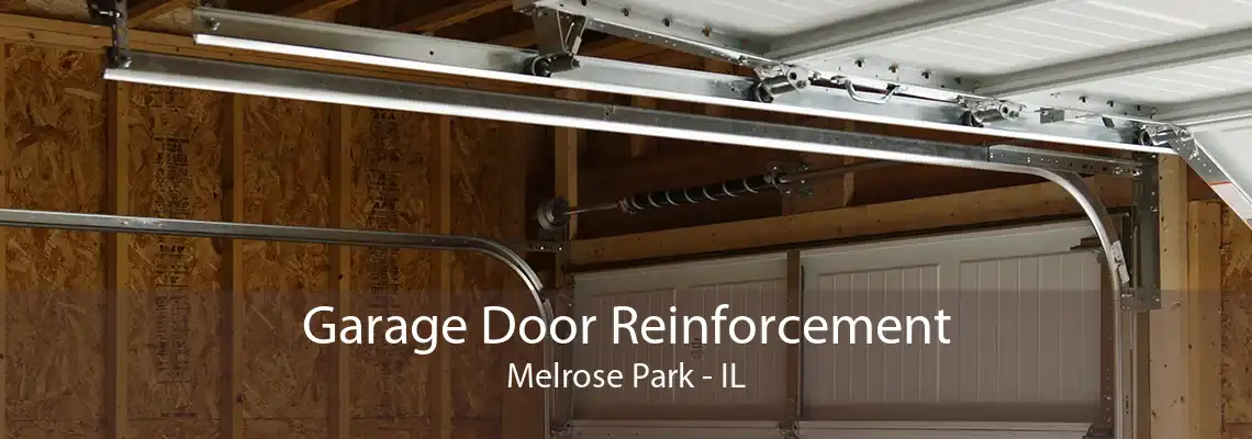 Garage Door Reinforcement Melrose Park - IL