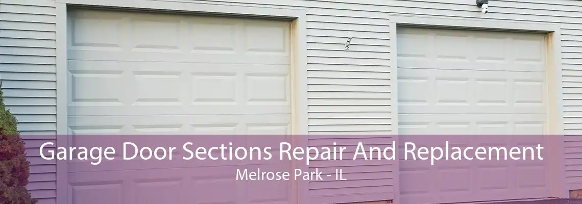 Garage Door Sections Repair And Replacement Melrose Park - IL