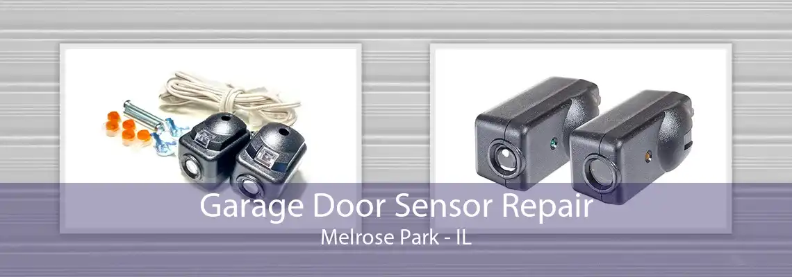 Garage Door Sensor Repair Melrose Park - IL