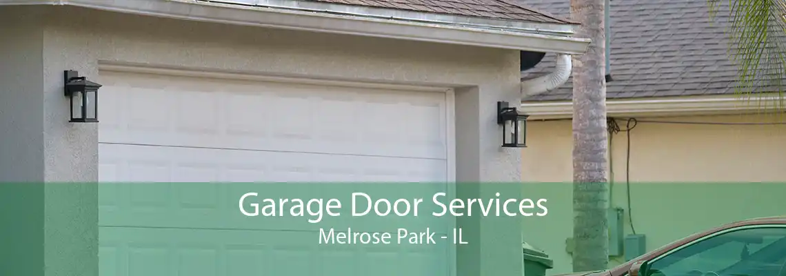 Garage Door Services Melrose Park - IL