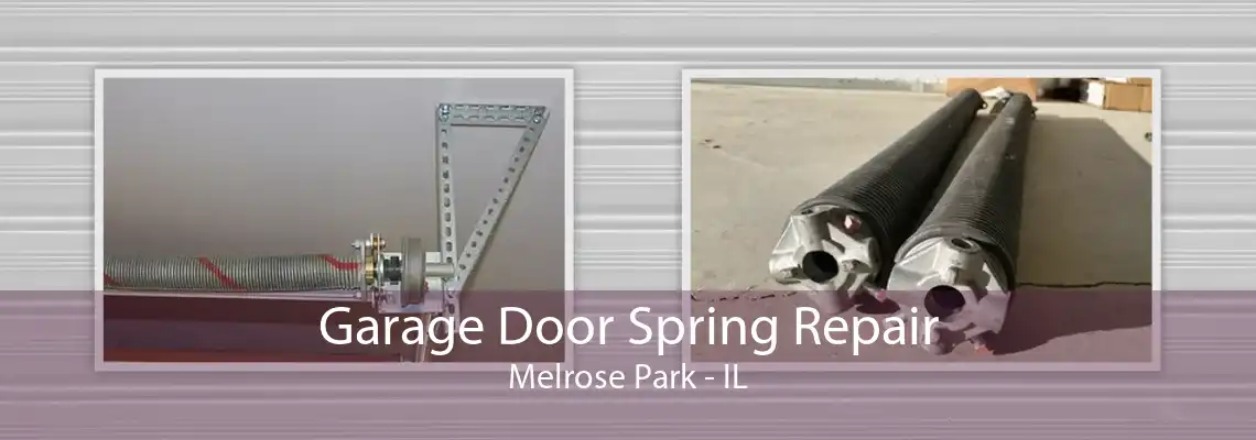 Garage Door Spring Repair Melrose Park - IL