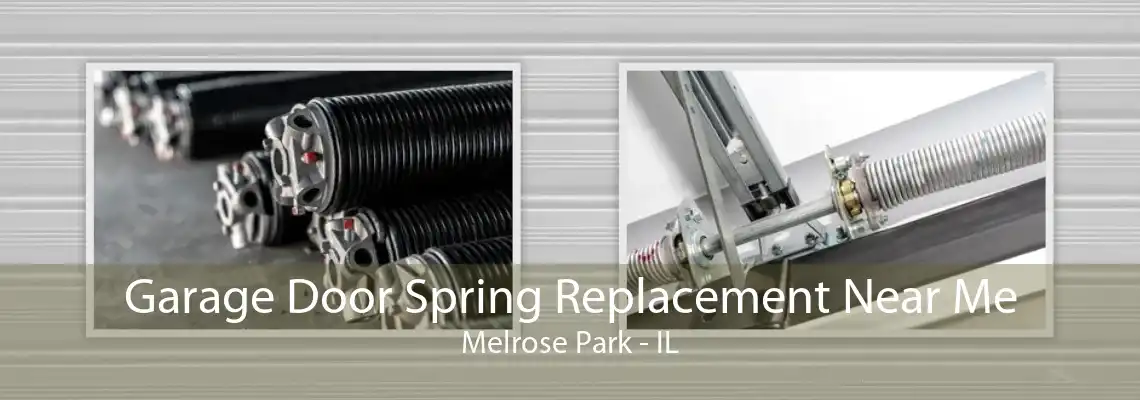 Garage Door Spring Replacement Near Me Melrose Park - IL