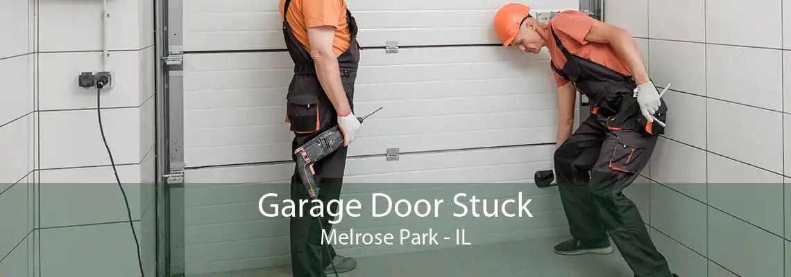 Garage Door Stuck Melrose Park - IL