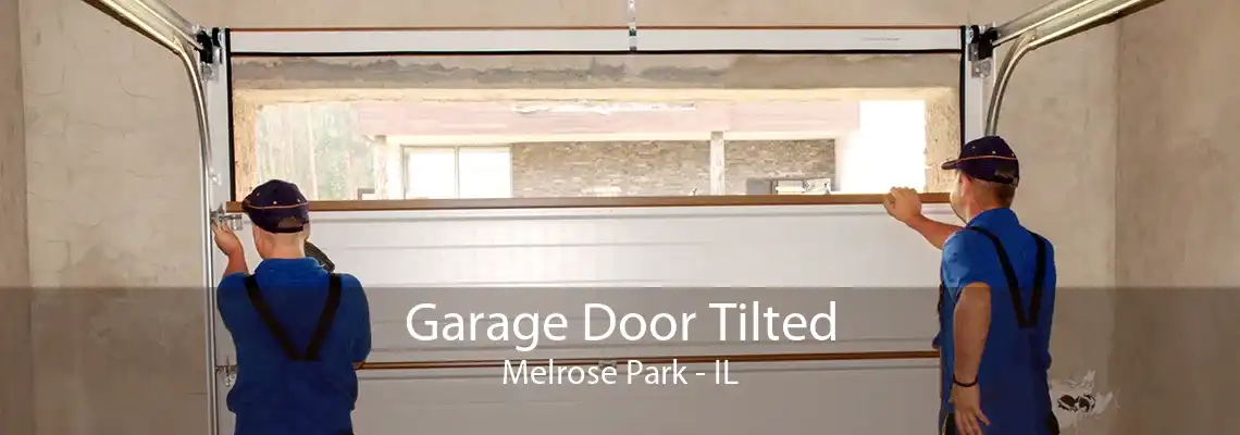 Garage Door Tilted Melrose Park - IL