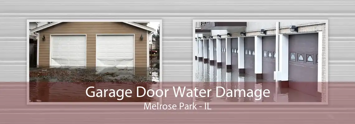 Garage Door Water Damage Melrose Park - IL