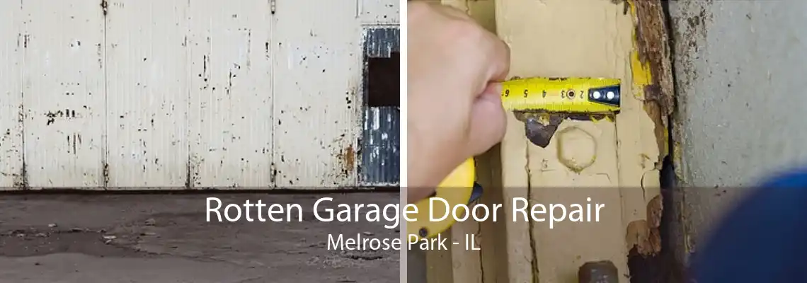 Rotten Garage Door Repair Melrose Park - IL