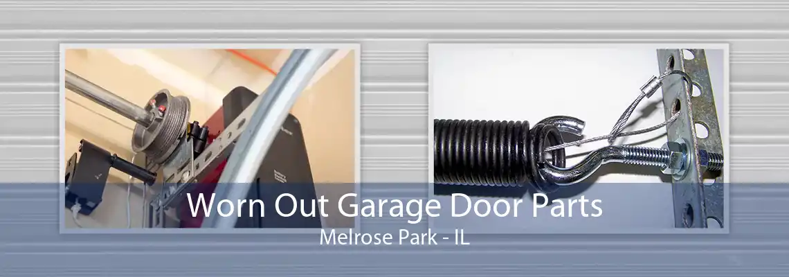 Worn Out Garage Door Parts Melrose Park - IL